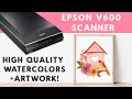 How to Scan Watercolor Illustrations and Artwork - Epson V600 Scanner