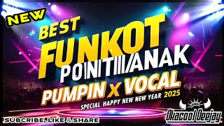 FUNKOT PONTIANAK PUMPIN SPECIAL HAPPY NEW YEAR 2025 - OKACOOL DEEJAY