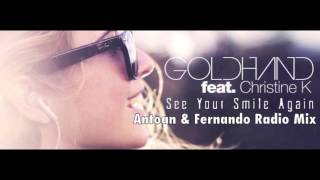 Goldhand feat. Christine K. - See Your Smile Again (Antoan & Fernando Radio Mix)