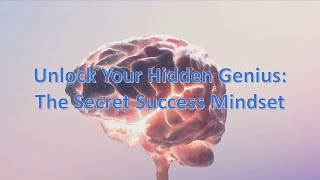 Unlock Your Hidden Genius: The Secret Success Mindset