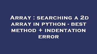 Celebrity Array : searching a 2d array in python - best method + indentation error Net Worth