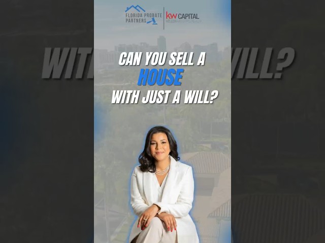 Can You Sell a House With Just a Will in Miami, Florida? The Truth