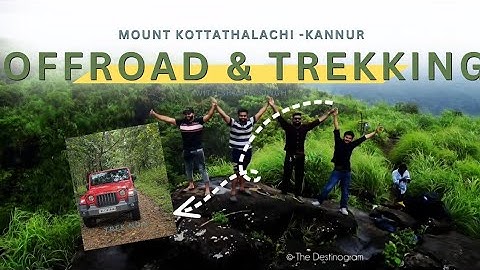 കൊട്ടത്തലച്ചി മല ട്രക്കിങ് | Mount Kottathalachi Trekking | ഓഫ് - റോഡ് | Off-Road Trip | Kannur