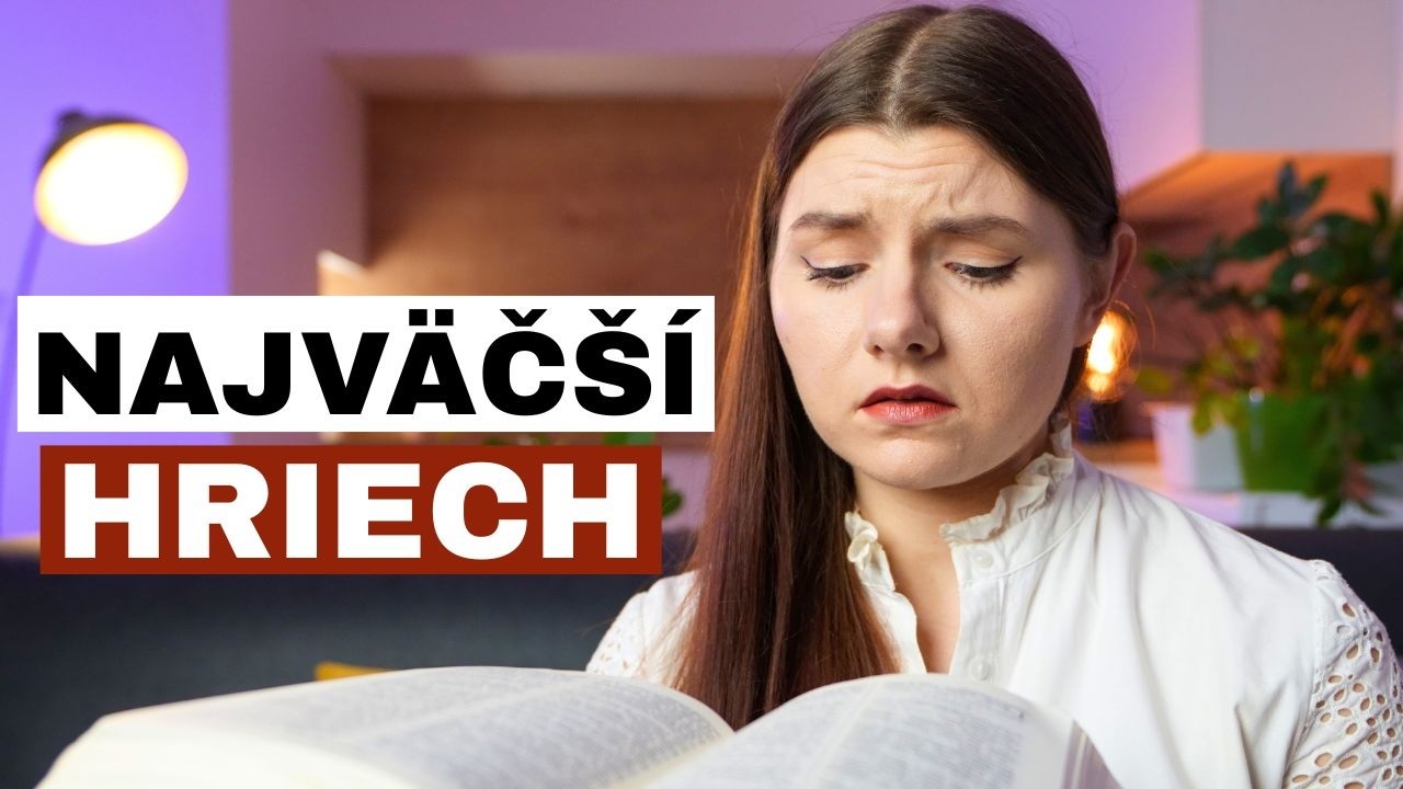 Tvoj vzťah s Bohom najviac ničí to, čo si nepovažoval za hriech