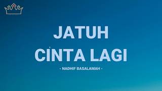 Download lagu Nadhif Basalamah - Jatuh Cinta Lagi / Lirik Lagu Mix