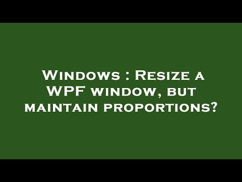 Windows : Resize a WPF window, but maintain proportions?