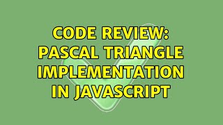 Code Review: Pascal Triangle implementation in javascript