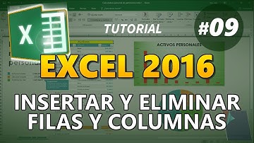 EXCEL 2016 _Tutorial 09: CÓMO INSERTAR Y ELIMINAR FILAS Y COLUMNAS