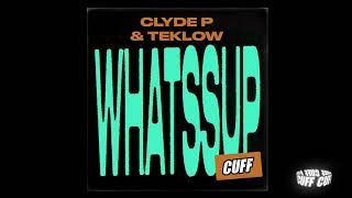 CUFF138: Clyde P & Teklow  - Whatssup (Original Mix) [CUFF] Official Resimi