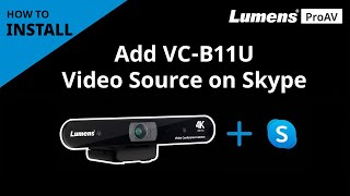 [InstallAV] VC-B11U How to Add Camera Video Source on Skype | Lumens ProAV