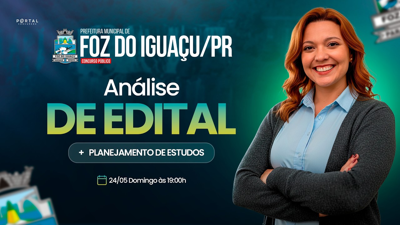 CONCURSO PREF. FOZ DO IGUAÇU/PR: ANÁLISE DE EDITAL + PLANEJAMENTO DE ESTUDOS