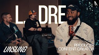 How L. Dre Went From Making Beats In A Garage To Building An Audience Of Over 1.3 Million Unsung
