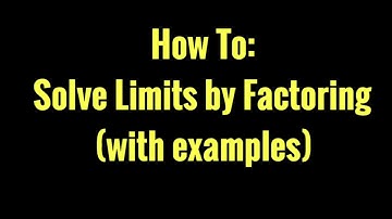 How to Solve Limits by Factoring (with examples)