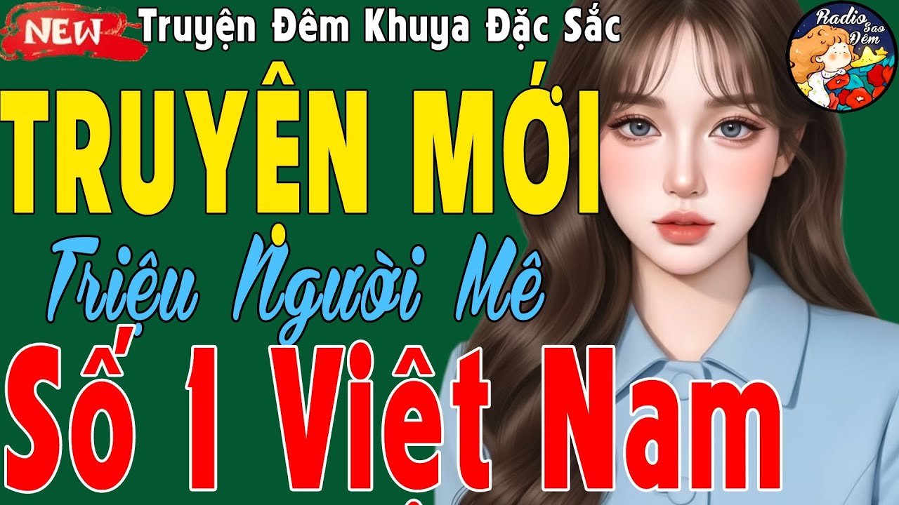 Đọc truyện đêm khuya đặc sắc - Nghe Đi Nghe Lại 1.000 Lần Vẫn Thích Vì Quá Hay | Kể Chuyện Tâm Sự