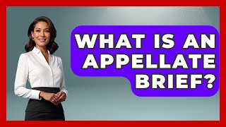 What Is An Appellate Brief? - Law School Prep Hub