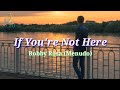 If You&#39;re Not Here (Lyrics) by Robby Rosa (Menudo)