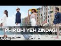 'Phir Bhi Yeh Zindagi' Full AUDIO Song | Dil Dhadakne Do | T-Series