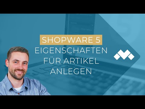 Shopware 5: Was sind Produkteigenschaften und wie legen Sie diese an?