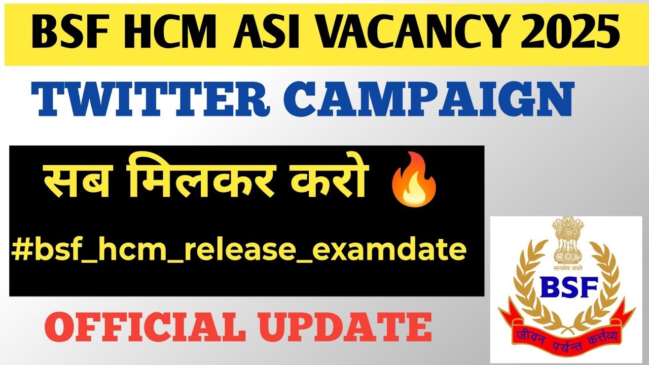 BSF HCM ASI EXAM DATE CONFIRM 2025. BSF HCM TWITTER CAMPAIGN#viralvideo #bsf #crpf #cisf #itbp #ssb