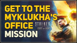Get to the Myklukhas office STALKER 2 Cost of Hope DLC
