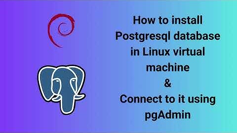 How To Install PostgreSQL in Linux Virtual Machine And Connect Using pgAdmin?