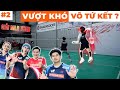 VẮT KIỆT SỨC tại giải cầu lông MLB THEB - TEAMVNB VƯỢT KHÓ vào TỨ KẾT (Phần 2)
