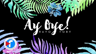 Ay Oye! - Rayo y Toby (Video Letra)