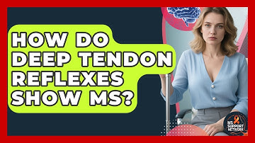 How Do Deep Tendon Reflexes Show MS? - MS Support Network