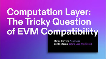 Solana Breakpoint 2021 Computation Layer, The Tricky Question of EVM Compatibility