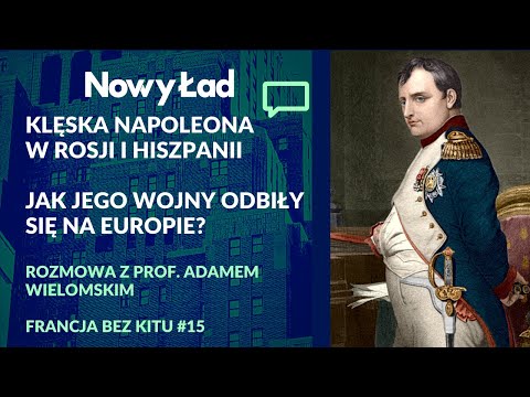 prof. Wielomski: Klęski Napoleona w Hiszpanii i Rosji. Jak odcisnął się na Europie? cz. 3/3