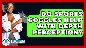 Do Sports Goggles Help With Depth Perception? - Optometry Knowledge Base
