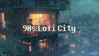 90s Calm your Mind - lofi city night - lofi hip hop [ chill beats to relax / study to ]