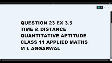 Ques 23 Ex 3.5 Time & Distance :Quantitative Aptitude Class 11 Applied Maths ML Aggarwal
