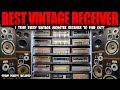 I tried every vintage receiver this was the best