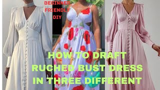 HOW TO DRAFT RUCHED BUST DRESS/GATHERS BUST DRESS IN THREE DIFFERENT WAYS , BEGINNER FRIENDLY