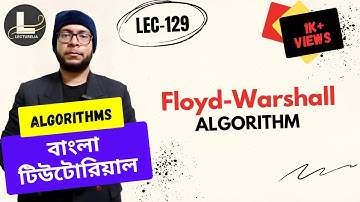 🔴 Floyd-Warshall Algorithm - Part 2 | বাংলা টিউটোরিয়াল | Lecturelia 🔴