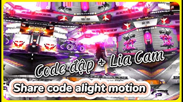 Share Code Alight Motion Đập Lia Cam Trend Tik Tok Free Fire mới nhất