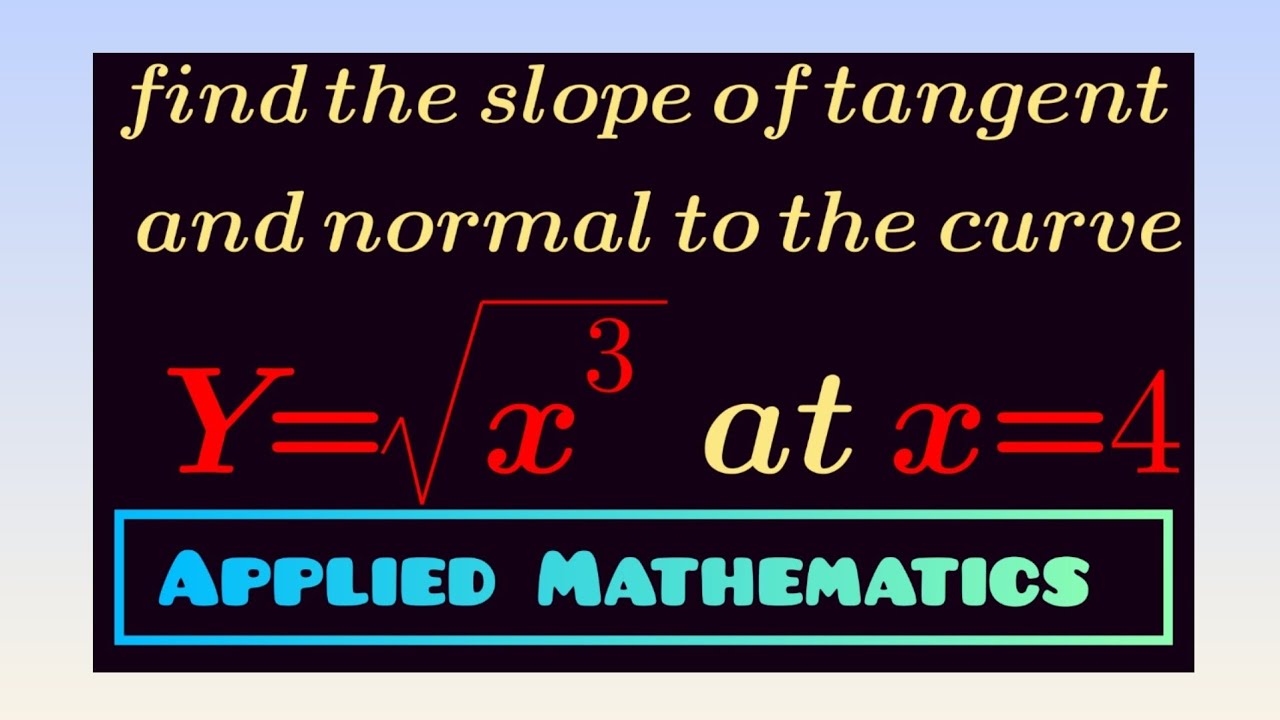 Slope Of The Tangent And Normal To The Curve | Applied Mathematics |MSBTE