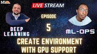 Deep Learning & MLOps - Episode 5: Create an Environment with GPU Support