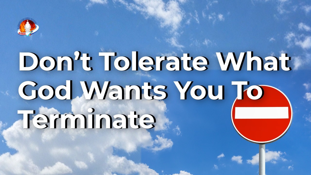 Sermon | Don’t Tolerate What God Wants You To Terminate
