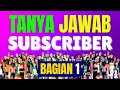 Menjawab PERTANYAAN² dari SUBSCRIBER // Part 1