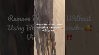 Famous 🥰Remove Hair Dye Without Bleach Or Damage ‼️ Wealth