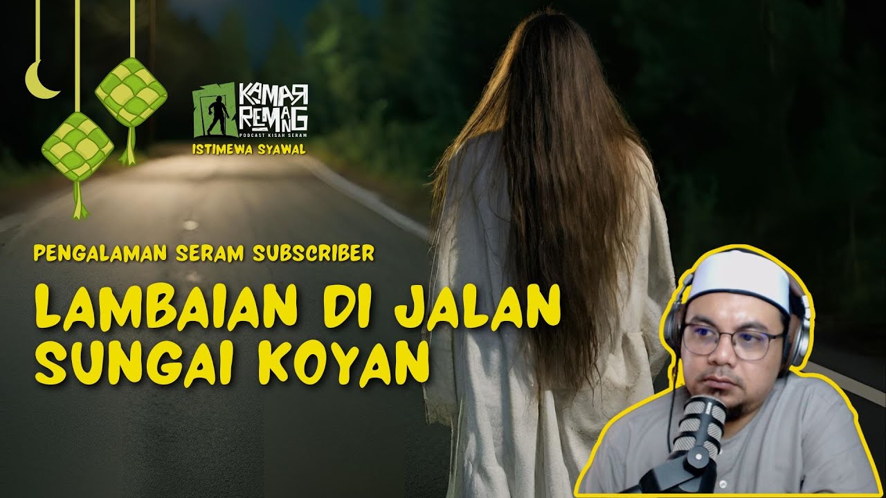 Lambaian Di Jalan Sungai Koyan | Cerita Seram Pemanggil