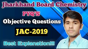 Jac board chemistry class 12th 2019 previous years objective questions | JAC-2019 | N CHEMICS