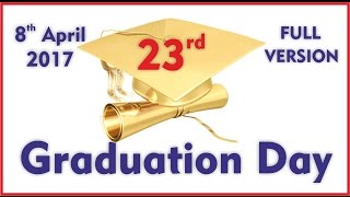 23rd Graduation Day 2017 (Full Version)