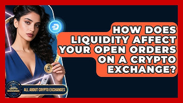 How Does Liquidity Affect Your Open Orders On A Crypto Exchange? - All About Crypto Exchanges