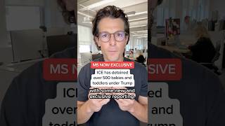 MS NOW EXCLUSIVE: ICE has detained over 500 babies and toddlers under Trump