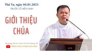 Giới thiệu Chúa - Lm. Giuse Vũ Anh Hoàng, MI | Thứ Tư trước Lễ Hiển Linh