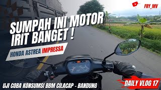 Cek konsumsi BBM Astrea Grand / Impressa cilacap - bandung || gila  irit banget nih motor