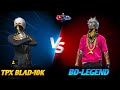 TPXBLAD-10K Vs BD-LEGEND।পুরাই ধামাকা🤬😈